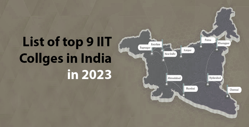 List Of India's Top 9 IIT Colleges For 2023: Choose From The Best ...