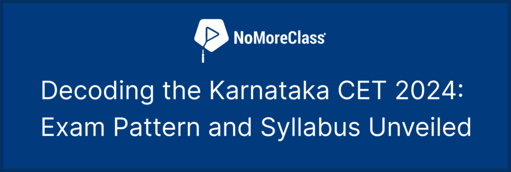 Decoding the Karnataka CET 2024 Exam Pattern and Syllabus Unveiled